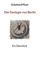 Eckehard Plum - Die Geologie von Berlin