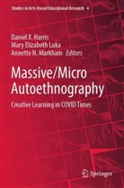 Mary Elizabeth Luka, Daniel X. Harris, Mary Elizabeth Luka, Annette N. Markham, Annette N Markham - Massive/Micro Autoethnography