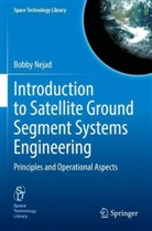 Bobby Nejad - Introduction to Satellite Ground Segment Systems Engineering