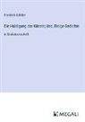 Friedrich Schiller - Die Huldigung der Künste; Und, Einige Gedichte