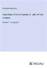 Alexander Maclaren - Expositions of Holy Scripture; St. John, In Two Volumes
