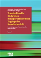Constanze Kirchner, Nicola Pauli, Ernst Wagner - Transkulturelle Bildwelten - multiperspektivische Zugänge im Kunstunterricht