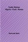 Gertrude Stein - Tender Buttons Objects-Food-Rooms
