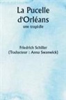 Friedrich Schiller, Anna Traducteur : Swanwick - La Pucelle d'Orléans, une tragédie