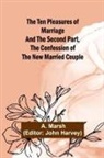 A. Marsh - The Ten Pleasures of Marriage And the Second Part, The Confession of the New Married Couple