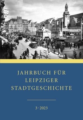 Markus Cottin, John, Uwe John - Jahrbuch für Leipziger Stadtgeschichte 3. Band 2023