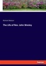 Richard Watson - The Life of Rev. John Wesley