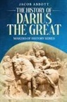Jacob Abbott - The History of Darius the Great