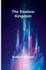 Robert E. Howard - The shadow kingdom