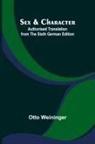 Otto Weininger - Sex & Character;Authorised Translation from the Sixth German Edition