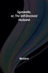 Molière - Sganarelle, or, the Self-Deceived Husband