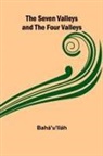 Bahá'u'lláh - The Seven Valleys and the Four Valleys