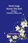 Samuel Murray - Seven Legs Across the Seas