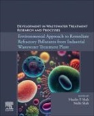 Maulin P. Shah, Maulin P Shah, Maulin P. (Chief Scientist and Head Shah, Nidhi Shah, Shah Nidhi - Environmental Approach to Remediate Refractory Pollutants from Industrial Wastewater Treatment Plant