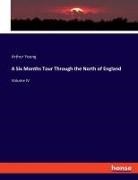Arthur Young - A Six Months Tour Through the North of England