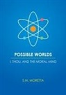 S. M. Moretta - Possible Worlds - I, Thou, and the Moral Mind