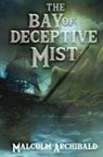Malcolm Archibald - The Bay of Deceptive Mist