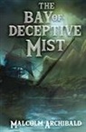 Malcolm Archibald - The Bay of Deceptive Mist