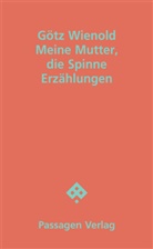 Götz Wienold - Meine Mutter, die Spinne