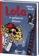 Isabel Abedi, Alexandra Rügler, Loewe Kinderbücher, Loewe Kinderbücher - Lola in geheimer Mission (Band 3)