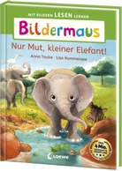 Anna Taube, Lisa Rammensee, Loewe Erstlesebücher, Loewe Erstlesebücher - Bildermaus - Nur Mut, kleiner Elefant!