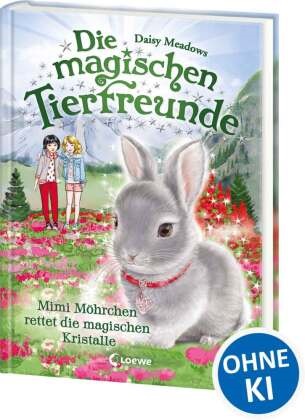 Daisy Meadows, Loewe Kinderbücher, Loewe Kinderbücher - Die magischen Tierfreunde (Band 21) - Mimi Möhrchen rettet die magischen Kristalle Im magischen Wald der Freundschaft gehen Träume in Erfüllung! - Erstlesebuch mit süßen Tieren ab 7 Jahren