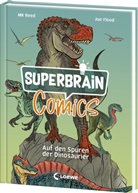 MK Reed, Joe Flood, Loewe Sachbuch, Loewe Sachbuch - Superbrain-Comics - Auf den Spuren der Dinosaurier