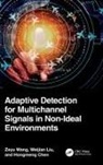 Hongmeng Chen, Weijian Liu, Zeyu Wang, Zeyu Liu Wang - Adaptive Detection for Multichannel Signals in Non-Ideal Environments