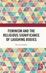 Nicole Graham, Graham Nicole - Feminism and the Religious Significance of Laughing Bodies