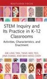 Jina Chang, Ban Heng Choy, Aik-Ling Tan, Aik-Ling (Nie Tan, Tang Wee Teo, Teo Tang Wee - Stem Inquiry and Its Practice in K-12 Classrooms