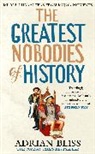 Adrian Bliss - The Greatest Nobodies of History