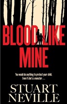 Stuart Neville, Neville Stuart - Blood Like Mine
