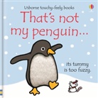Fiona Watt, Watt Fiona, Rachel Wells, Wells Rachel - That's Not My Penguin