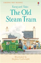 Heather Amery, Stephen Cartwright - Farmyard Tales The Old Steam Train