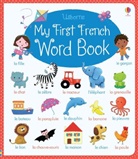 Felicity Brooks, Mairi Mackinnon, Hannah Wood, Rosalinde Bonnet - My First French Word Book