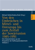 Brait, Andrea Brait, Michael Gehler - Von den Umbrüchen in Mittel- und Osteuropa bis zum Zerfall der Sowjetunion 1985-1991