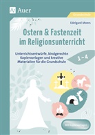 Edelgard Moers - Ostern & Fastenzeit im Religionsunterricht 1-4