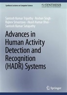 Akash Kumar Bhoi, Santosh Kumar Satapathy, Roshan Singh, Srivastava, Rajeev Srivastava, Santosh Kumar Tripathy - Advances in Human Activity Detection and Recognition (HADR) Systems