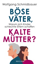 Wolfgang Schmidbauer - Böse Väter, kalte Mütter?