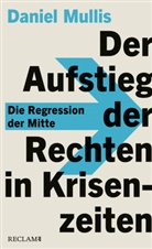 Daniel Mullis - Der Aufstieg der Rechten in Krisenzeiten. Die Regression der Mitte