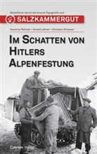 Gerald Lehner, Susanne Rolinek, Christia Strasser, Christian Straßer - Im Schatten von Hitlers Alpenfestung