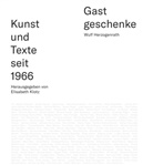 Wulf Herzogenrath, Elisabeth Klotz - Gastgeschenke - Kunst und Texte seit 1966
