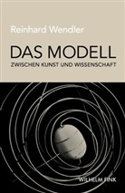 Reinhard Wendler - Das Modell zwischen Kunst und Wissenschaft
