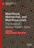 Arif, Nasr M Arif, M Arif, Abbas Panakkal - Matrilineal, Matriarchal, and Matrifocal Islam
