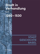 Andreas Berger, Lucas Burkart, Lukas Burkart, Benjamin Hitz, Claudia Moddelmog, Lucas Burkart - Stadt in Verhandlung. 1250-1530