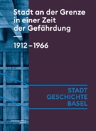 Céline Angehrn, Caroline Arni, Noe Crain Merz, Noemi Crain Merz, Noemi u Crain Merz, Isabel Koellreuter... - Stadt an der Grenze in einer Zeit der Gefährdung. 1912-1966