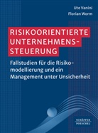 Ute Vanini, Florian Worm - Risikoorientierte Unternehmenssteuerung