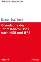 Rainer Buchholz - Grundzüge des Jahresabschlusses nach HGB und IFRS