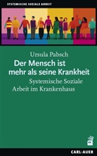 Ursula H Pabsch, Ursula H. Pabsch - Der Mensch ist mehr als seine Krankheit