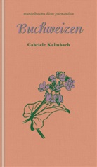 Gabriele Kalmbach - Buchweizen